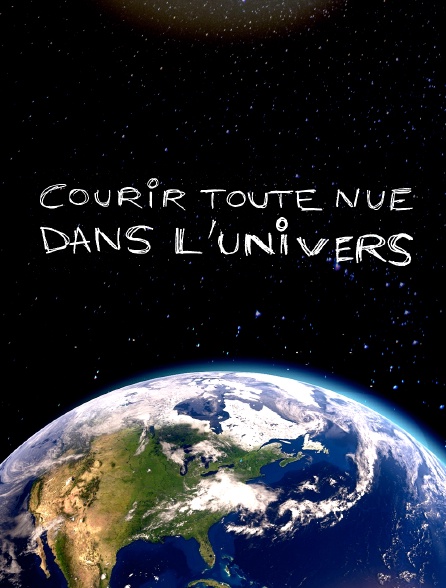 Courir toute nue dans l'univers