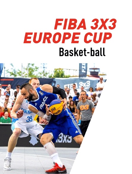 Basket-ball - FIBA 3x3 Europe Cup