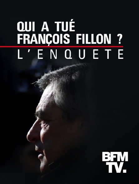 BFMTV - Qui a tué François Fillon ? - 13/11/2021 à 20h50