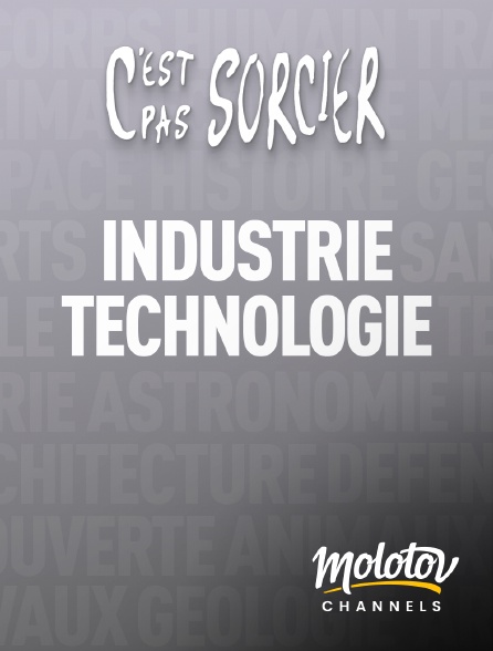 Molotov channels - C'est pas sorcier : Industrie et technologie - S01E01