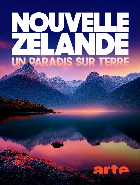 Arte - La Nouvelle-Zélande, un paradis sur terre