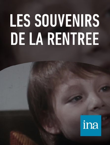 INA - Les souvenirs de la rentrée