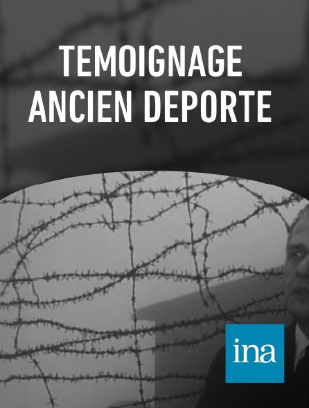 INA - Témoignage ancien déporté