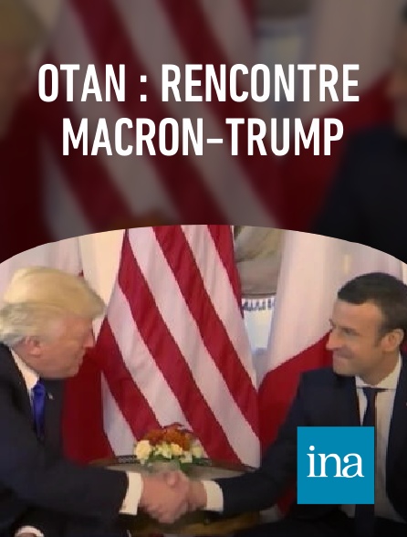 INA - OTAN : rencontre Macron-Trump