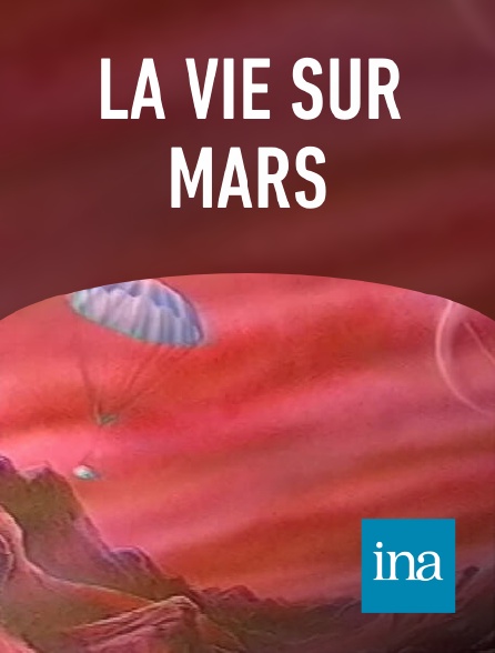 INA - La vie sur mars