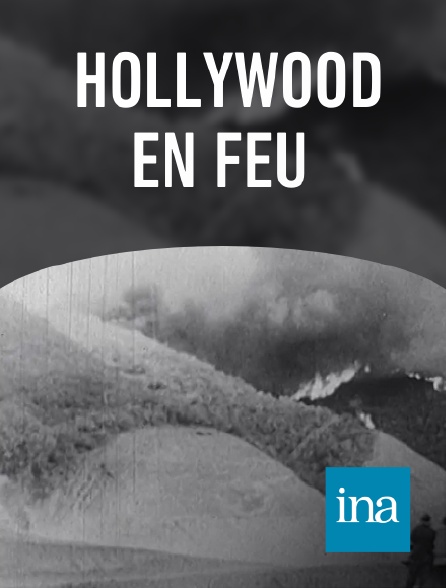 INA - Hollywood en feu