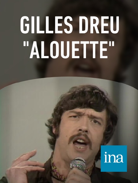 INA - Gilles Dreu "Alouette"