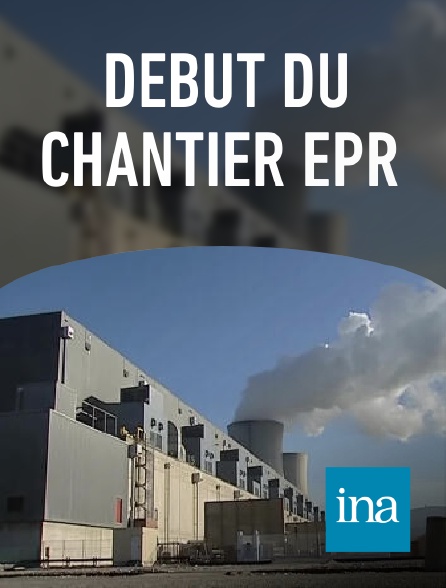 INA - Début du chantier EPR