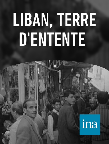 INA - Liban, terre d'entente