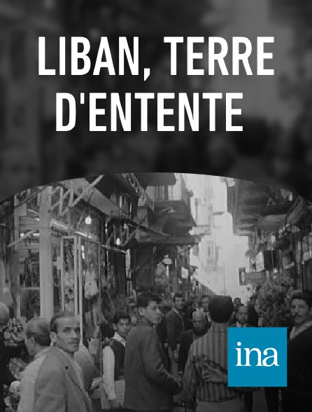 INA - Liban, terre d'entente