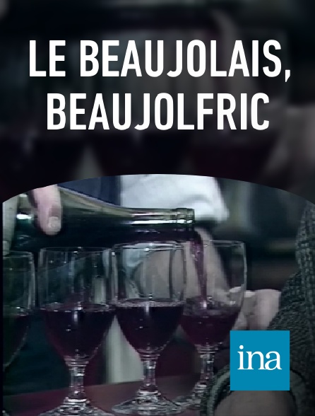 INA - Le Beaujolais, beaujolfric