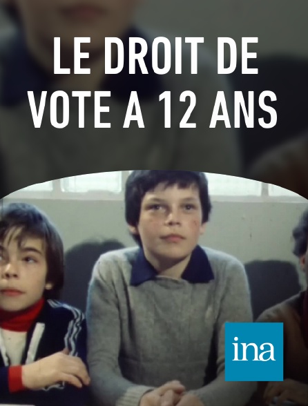 INA - Le droit de vote à 12 ans