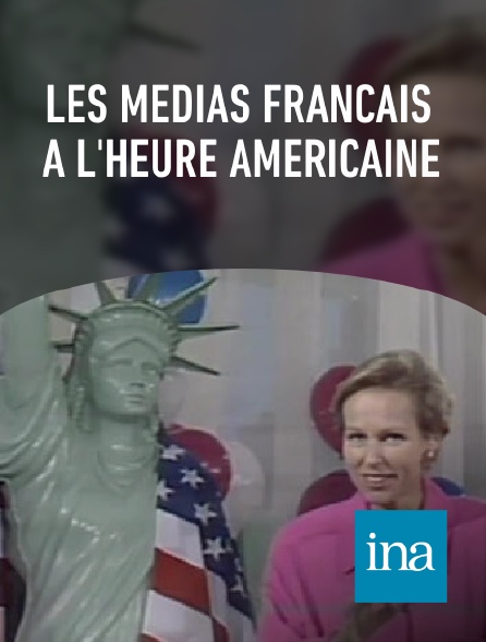 INA - Les médias français à l'heure américaine