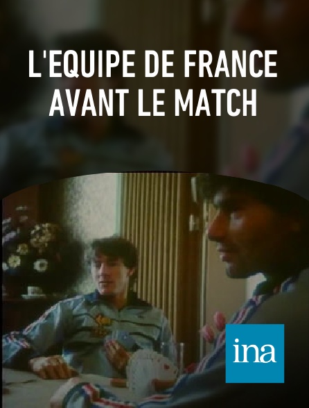 INA - L'équipe de France avant le match