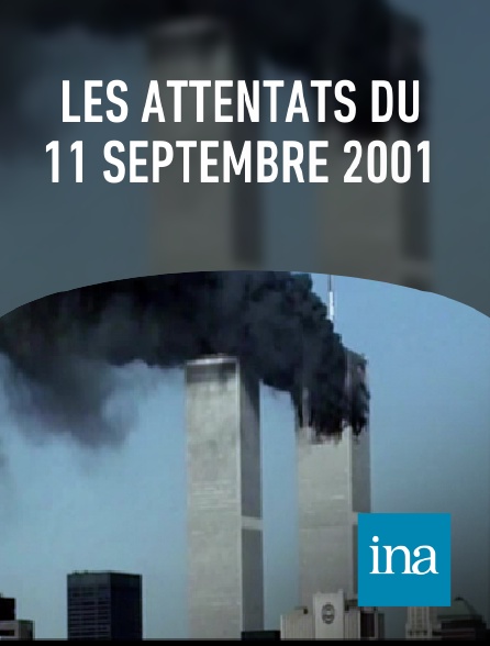 INA - Les attentats du 11 septembre 2001