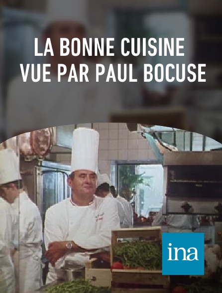 INA - La bonne cuisine vue par Paul Bocuse