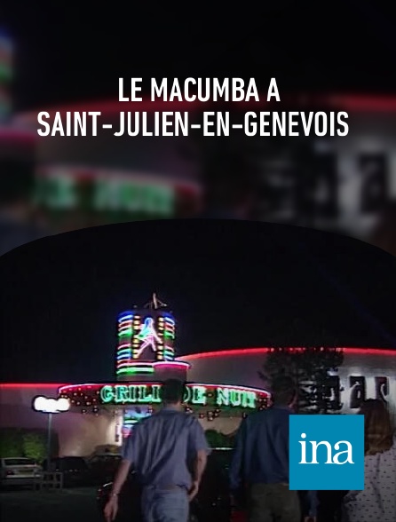 INA - Le Macumba à Saint-Julien-en-Genevois