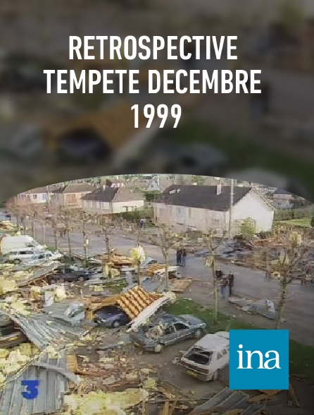 INA - Rétrospective tempête décembre 1999