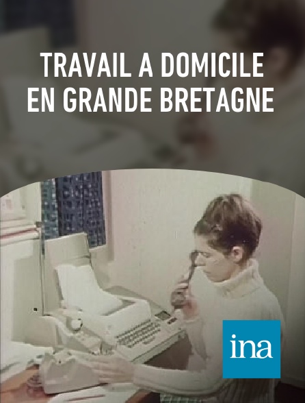 INA - Travail à domicile en Grande Bretagne