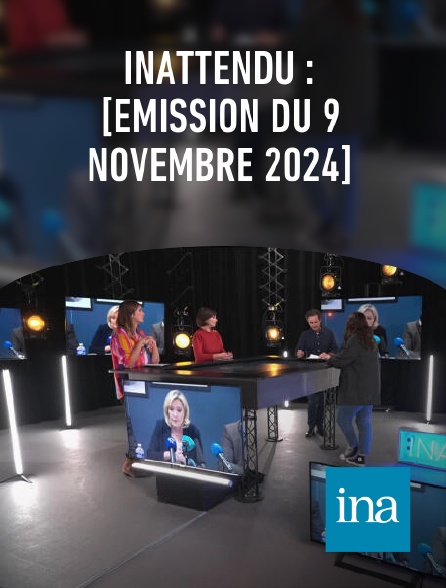 INA - Inattendu : [émission du 9 novembre 2024]