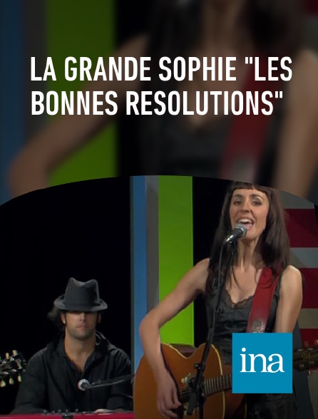 INA - La Grande Sophie "Les Bonnes Résolutions"