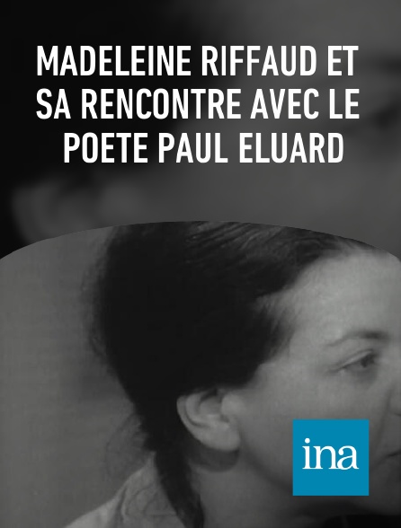 INA - Madeleine Riffaud et sa rencontre avec le poète Paul Eluard