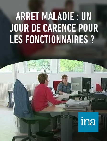 INA - Arrêt maladie : un jour de carence pour les fonctionnaires ?