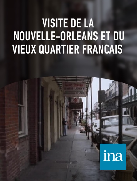 INA - Visite de la Nouvelle-Orléans et du vieux quartier français