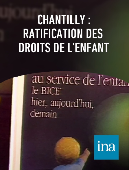 INA - Chantilly : ratification des droits de l'enfant