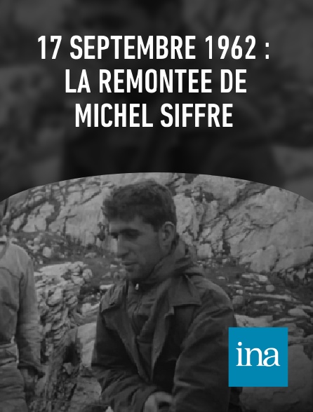 INA - 17 septembre 1962 : la remontée de Michel Siffre