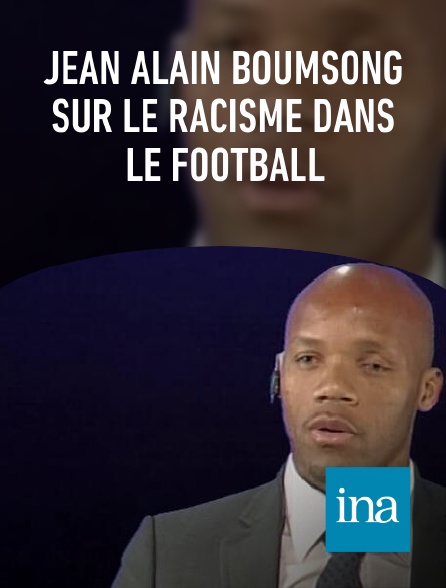 INA - Jean Alain Boumsong sur le racisme dans le football