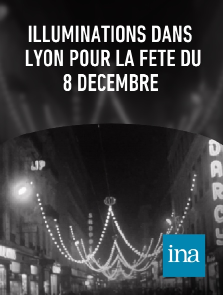 INA - Illuminations dans Lyon pour la fête du 8 décembre