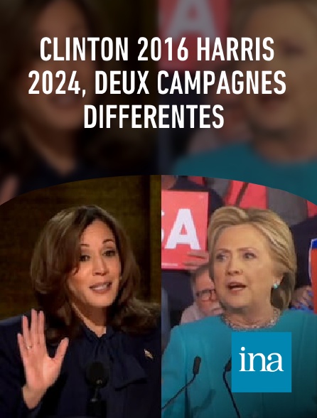 INA - Clinton 2016 Harris 2024, deux campagnes différentes