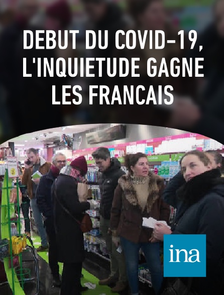 INA - Début du Covid-19, l'inquiétude gagne les Français