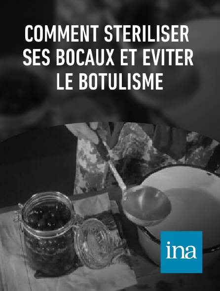 INA - Comment stériliser ses bocaux et éviter le botulisme