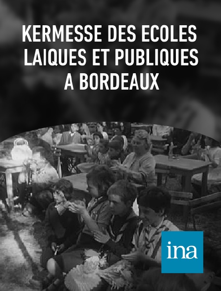 INA - Kermesse des écoles laïques et publiques à Bordeaux