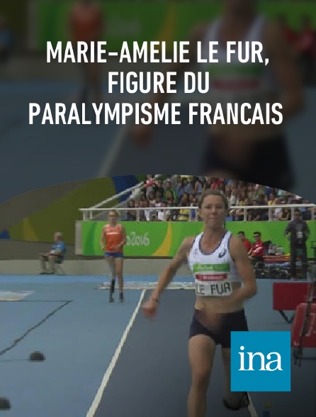 INA - Marie-Amélie Le Fur, figure du paralympisme français