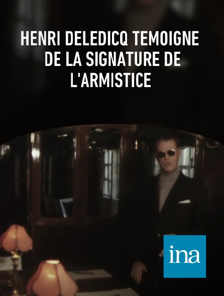 INA - Henri Deledicq témoigne de la signature de l'Armistice