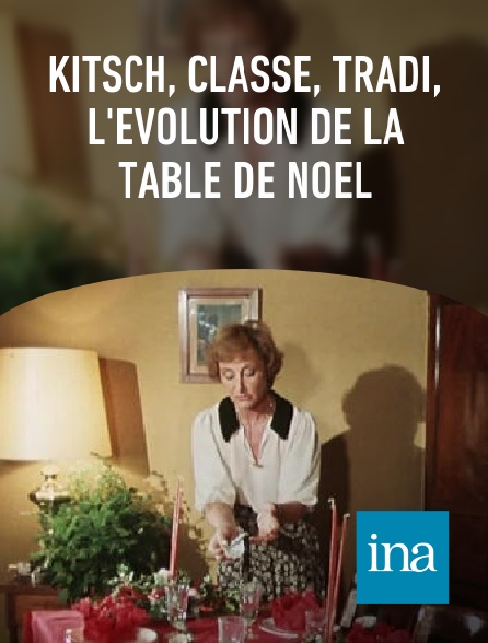 INA - Kitsch, classe, tradi, l'évolution de la table de Noël