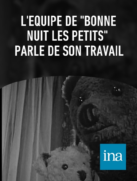 INA - L'équipe de "Bonne nuit les petits" parle de son travail