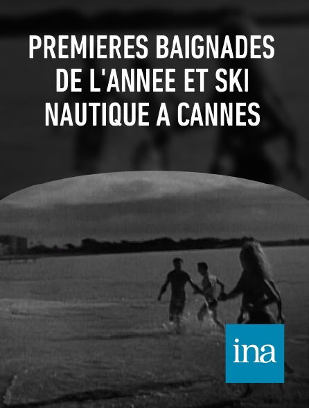 INA - Premières baignades de l'année et ski nautique à Cannes