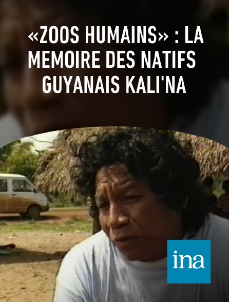 INA - «Zoos humains» : la mémoire des natifs guyanais Kali'na