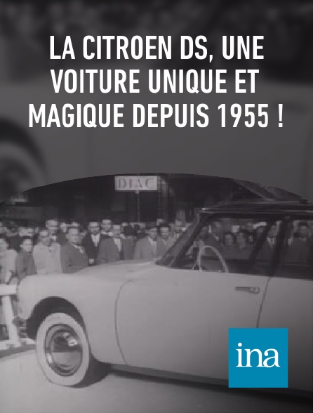 INA - La Citroën DS, une voiture unique et magique depuis 1955 !