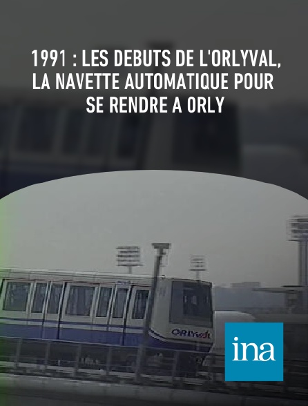 INA - 1991 : les débuts de l'Orlyval, la navette automatique pour se rendre à Orly