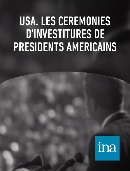 INA - Usa. Les cérémonies d'investitures de présidents américains