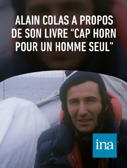 INA - Alain Colas à propos de son livre "Cap Horn pour un homme seul"