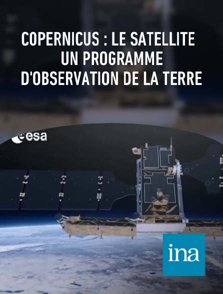 INA - Copernicus : le satellite  un programme d'observation de la Terre