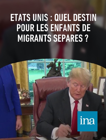 INA - Etats Unis : quel destin pour les enfants de migrants séparés ?