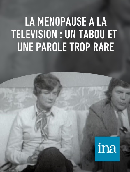 INA - La ménopause à la télévision : un tabou et une parole trop rare