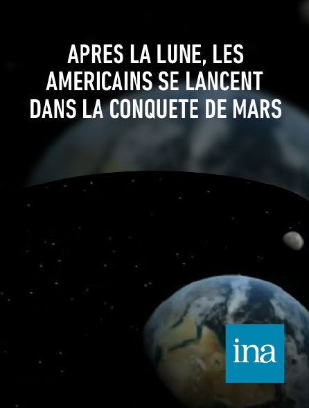 INA - Après la Lune, les Américains se lancent dans la conquête de Mars